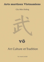 Arts martiaux vietnamiens, Cuu Mon Duong : Vo, Art Culture et Tradition
Par André GAZUR