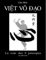 Arts martiaux vietnamiens, Cuu Mon Viet Vo Dao : La voie des 9 principes
Par André GAZUR